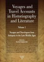 Voyages and Travel Accounts in Historiography and Literature, Volume 1