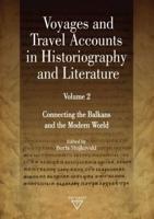 Voyages and Travel Accounts in Historiography and Literature, Volume 2