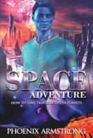 Space Adventure : How to time travel between planets. A funny sci-fi story with action suspense and romance