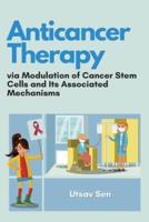 Anticancer Therapy Via Modulation of Cancer Stem Cells and Its Associated Mechanisms