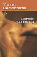 Somatic Supremacy