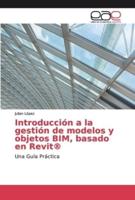 Introducción a la gestión de modelos y objetos BIM, basado en Revit®