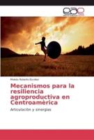 Mecanismos para la resiliencia agroproductiva en Centroamèrica