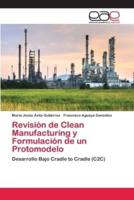 Revisión de Clean Manufacturing y Formulación de un Protomodelo