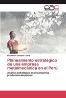 Planeamiento estratégico de una empresa metalmecánica en el Perú
