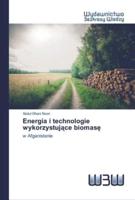 Energia i technologie wykorzystujące biomasę