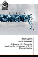 A Review : On Elemental Medicine for complexes of 1,10-Phenanthroline