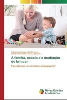 A família, escola e a mediação do brincar