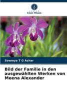 Bild der Familie in den ausgewählten Werken von Meena Alexander