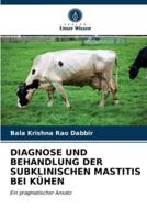 DIAGNOSE UND BEHANDLUNG DER SUBKLINISCHEN MASTITIS BEI KÜHEN