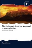 The letters of Amerigo Vespucci - a compilation