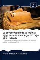 La Conservación De La Momia Egipcia Rellena De Algodón Bajo El Envoltorio