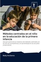 Métodos Centrados En El Niño En La Educación De La Primera Infancia