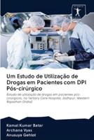 Um Estudo De Utilização De Drogas Em Pacientes Com DPI Pós-Cirúrgico