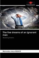 The five dreams of an ignorant man