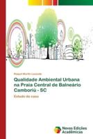 Qualidade Ambiental Urbana na Praia Central de Balneário Camboriú - SC