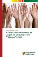 A Formação do Professor de Língua e o Discurso sobre Produção Textual