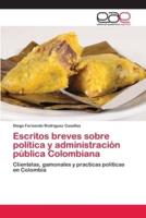 Escritos breves sobre política y administración pública Colombiana