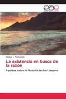 La Existencia En Busca De La Razón