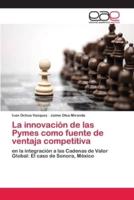 La innovación de las Pymes como fuente de ventaja competitiva