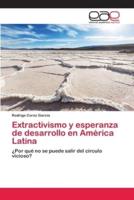 Extractivismo y esperanza de desarrollo en América Latina