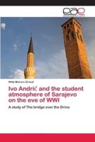 Ivo Andrić and the student atmosphere of Sarajevo on the eve of WWI