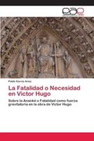 La Fatalidad o Necesidad en Victor Hugo