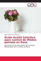 Ácido Aceltíl Salicílico para control de Mildeo polvoso en Rosa