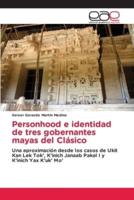 Personhood E Identidad De Tres Gobernantes Mayas Del Clásico