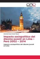 Impacto Sociopolítico Del Diezmo Juvenil En Lima - Perú 2002 - 2014