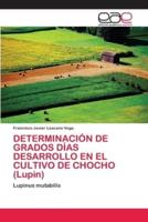 DETERMINACIÓN DE GRADOS DÍAS DESARROLLO EN EL CULTIVO DE CHOCHO (Lupin)