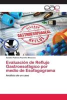 Evaluación de Reflujo Gastroesofágico por medio de Esofagograma