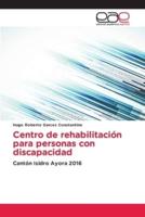 Centro de rehabilitación para personas con discapacidad