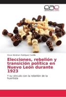 Elecciones, rebelión y transición política en Nuevo León durante 1923