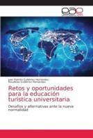 Retos Y Oportunidades Para La Educación Turística Universitaria