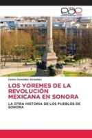 Los Yoremes De La Revolución Mexicana En Sonora
