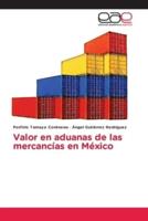 Valor En Aduanas De Las Mercancías En México