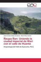 Ñaupa Ñan: Uniendo la ciudad imperial de Wari con el valle de Huanta