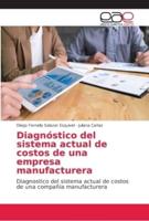 Diagnóstico del sistema actual de costos de una empresa manufacturera