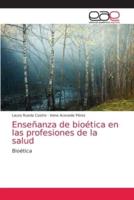Enseñanza De Bioética En Las Profesiones De La Salud