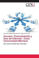 Acceso, Conocimiento y Uso de Internet - Caso Universidad Mariana