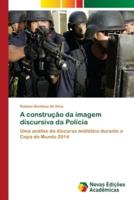 A construção da imagem discursiva da Polícia