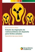 Estudo da migração de radionuclídeos em depósito para fontes seladas