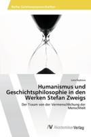 Humanismus und Geschichtsphilosophie in den Werken Stefan Zweigs