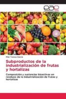 Subproductos De La Industrialización De Frutas Y Hortalizas