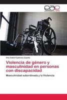 Violencia de género y masculinidad en personas con discapacidad