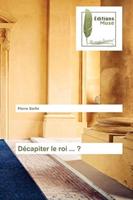 Décapiter le roi ... ?