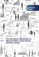 Poverty Drive Insecurity in African Cities, Case Study Nairobi, Kenya
