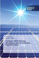 Turkey's 2023 Energy Strategies and Investment Opportunities