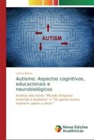 Autismo: Aspectos cognitivos, educacionais e neurobiológicos